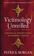 Victimology Unveiled: Historical Perspectives on Murder Choices