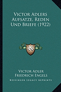 Victor Adlers Aufsatze, Reden Und Briefe (1922)