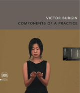 Victor Burgin: Components of a Practice