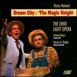 Victor Herbert: Dream City & The Magic Knight