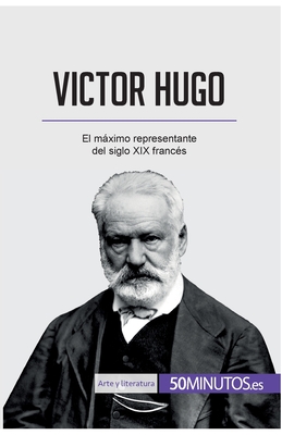 Victor Hugo: El mximo representante del siglo XIX franc?s - 50minutos