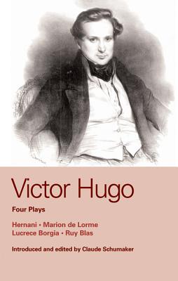 Victor Hugo: Four Plays: Marion de Lorme; Hernani; Lucretia Borgia; Ruy Blas - Hugo, Victor, and Howarth, William D (Translated by), and Golder, John (Translated by)