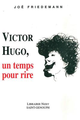 Victor Hugo, Un Temps Pour Rire - Friedemann, Joe