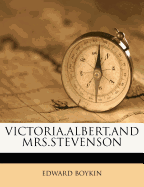 Victoria, Albert, and Mrs.Stevenson