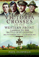 Victoria Crosses on the Western Front - Cambrai to the German Spring Offensive: 20th November 1917 to 7th April 1918