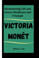 Victoria Mont: Harmonizing Life and Career-Resilience and Triumph