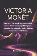 Victoria Mon?t: Discover the inspiring journey of a music star who changed the game, showing the struggles and triumphs behind the rise to fame.