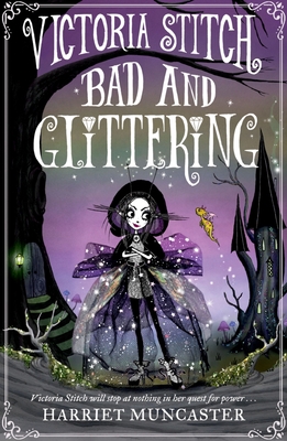 Victoria Stitch: Bad and Glittering - Muncaster, Harriet