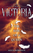 Victoria: The Rise of a Queen