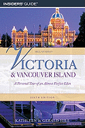 Victoria & Vancouver Island: A Personal Tour of an Almost Perfect Eden