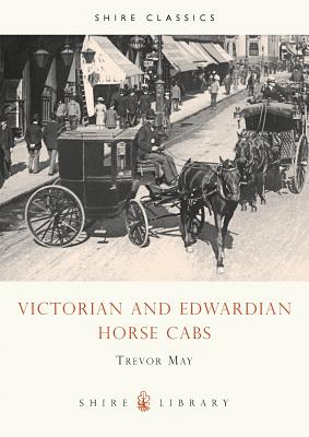 Victorian and Edwardian Horse Cabs - May, Trevor