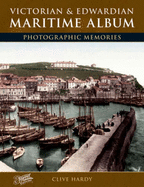 Victorian and Edwardian Maritime Album: Photographic Memories