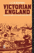 Victorian England: Aspects of English and Imperial History 1837-1901