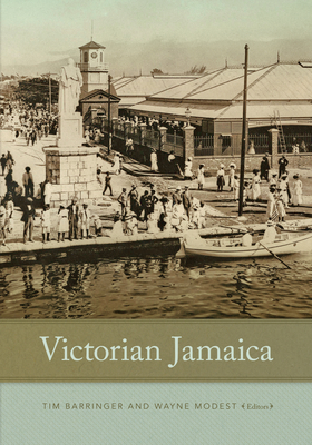 Victorian Jamaica - Barringer, Tim (Editor), and Modest, Wayne (Editor)