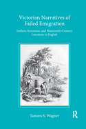 Victorian Narratives of Failed Emigration: Settlers, Returnees, and Nineteenth-Century Literature in English