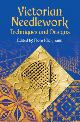 Victorian Needlework: Techniques and Designs - Klickmann, Flora (Editor)