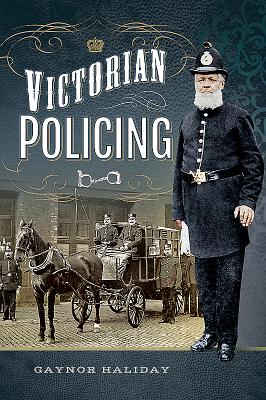 Victorian Policing - Haliday, Gaynor