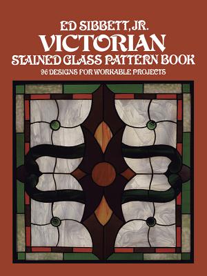 Victorian Stained Glass Pattern Book - Sibbett, Ed