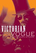 Victorian Vogue: British Novels on Screen