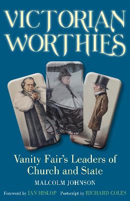 Victorian Worthies: Vanity Fair's Leaders of Church and State - Johnson, Malcolm, and Hislop, Ian (Foreword by), and Coles, Richard (Foreword by)