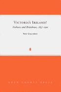 Victoria's Ireland? Irishness and Britishness, 1837-1901: Volume 8