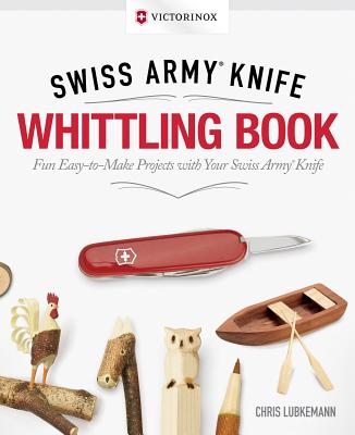Victorinox Swiss Army Knife Whittling Book, Gift Edition - Lubkemann, Chris