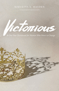 Victorious: A One-Year Devotional for Women who want to Change