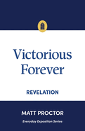 Victorious Forever: Revelation (Everyday Exposition Series)