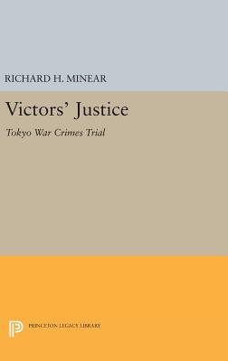 Victors' Justice: Tokyo War Crimes Trial - Minear, Richard H.