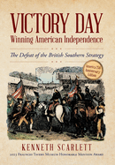 Victory Day - Winning American Independence: The Defeat of the British Southern Strategy