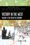 Victory in the West Volume II: History of the Second World War: United Kingdom Military Series: Official Campaign History