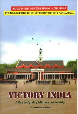 Victory India: A Key to Quality Military Leadership - Dalvi, Vinay B.