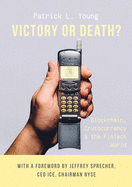 Victory or Death?: Blockchain, Cryptocurrency & the FinTech World