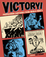Victory!: Propaganda Cartoons from World War II