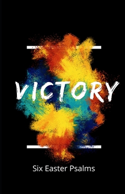 Victory! Six Easter Psalms: A devotional and small group study - Smith, Gregory M, and Network, Iona