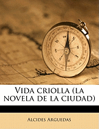 Vida Criolla (La Novela de La Ciudad)