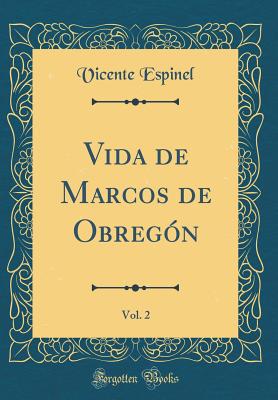 Vida de Marcos de Obregn, Vol. 2 (Classic Reprint) - Espinel, Vicente