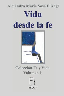 Vida Desde La Fe - Sosa Elizaga, Alejandra Maria