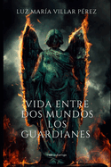 Vida entre dos mundos: Los Guardianes