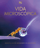 Vida Microsc?pica (Micro Life): Maravillas de Un Mundo En Miniatura