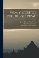 Vida Y Escritos Del Dr. Jos Rizal