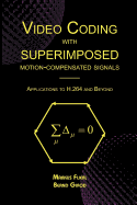 Video Coding with Superimposed Motion-Compensated Signals: Applications to H.264 and Beyond