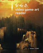 Video Game Art Reader: Volume 1