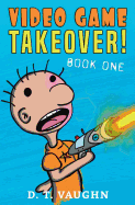 Video Game Takeover: Book One