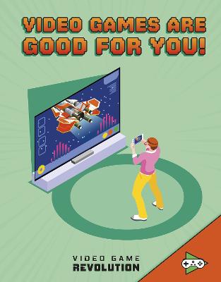 Video Games Are Good For You! - Mauleon, Daniel Montgomery Cole