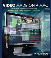 Video Made on a Mac: Production and Postproduction Using Apple Final Cut Studio and Adobe Creative Suite