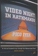 Video Night in Kathmandu: And Other Reports from the Not-so-far East