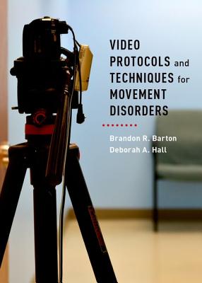 Video Protocols and Techniques for Movement Disorders - Barton, Brandon R, MD