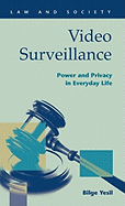 Video Surveillance: Power and Privacy in Everyday Life