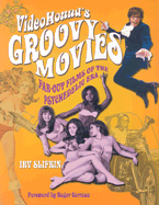 Videohound's Groovy Movies: Far-Out Films of the Psychedelic Era